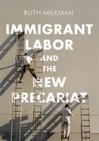 Munca imigrantă și noul precariat - Immigrant Labor and the New Precariat
