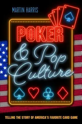 Pokerul și cultura pop: Povestea jocului de cărți preferat al americanilor - Poker and Pop Culture: Telling the story of America's favourite card game