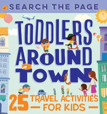 Căutați în pagină Toddlers Around Town: 25 de activități de călătorie pentru copii - Search the Page Toddlers Around Town: 25 Travel Activities for Kids