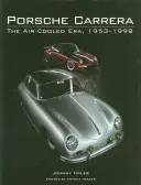 Porsche Carrera: Era răcirii cu aer, 1953-1998 - Porsche Carrera: The Air-Cooled Era, 1953-1998
