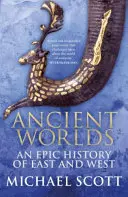 Lumile antice - O istorie epică a Orientului și Occidentului - Ancient Worlds - An Epic History of East and West