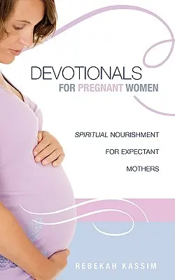 Devoționale pentru femeile însărcinate. - Devotionals for Pregnant Women.