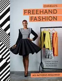 FreeHand Fashion: Learn to Sew the Perfect Wardrobe - No Patterns Required!