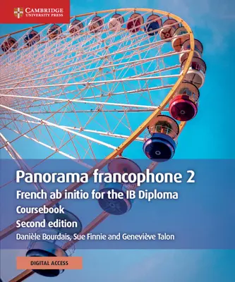 Panorama Francophone 2 Coursebook cu Cambridge Elevate Edition (2 ani): Franceză AB Initio pentru Diploma Ib - Panorama Francophone 2 Coursebook with Cambridge Elevate Edition (2 Years): French AB Initio for the Ib Diploma