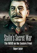 Războiul secret al lui Stalin: NKVD-ul pe Frontul de Est - Stalin's Secret War: The NKVD on the Eastern Front