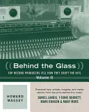Behind the Glass: Producători de înregistrări de top spun cum creează hiturile, volumul II - Behind the Glass: Top Record Producers Tell How They Craft the Hits, Volume II