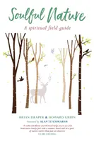 Natura plină de suflet: Un ghid spiritual de teren - Soulful Nature: A spiritual field guide