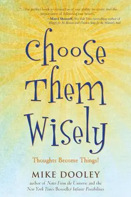 Alege-le cu înțelepciune: Gândurile devin lucruri! - Choose Them Wisely: Thoughts Become Things!