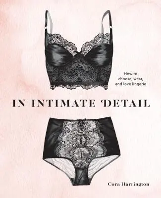 În detalii intime: Cum să alegi, să porți și să iubești lenjeria intimă - In Intimate Detail: How to Choose, Wear, and Love Lingerie