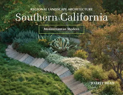 Arhitectura peisagistică regională: California de Sud: Modern mediteranean - Regional Landscape Architecture: Southern California: Mediterranean Modern