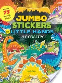 Autocolante Jumbo pentru mâini mici: Dinozauri: Include 75 de abțibilduri - Jumbo Stickers for Little Hands: Dinosaurs: Includes 75 Stickers