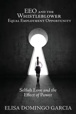 EEO and the Whistleblower Egalitatea de șanse la angajare: Dragostea egoistă și efectul puterii - EEO and the Whistleblower Equal Employment Opportunity: Selfish Love and the Effect of Power