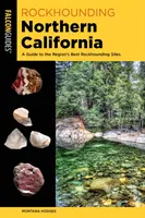 Rockhounding California de Nord: Un ghid al celor mai bune situri de Rockhounding din regiune - Rockhounding Northern California: A Guide to the Region's Best Rockhounding Sites