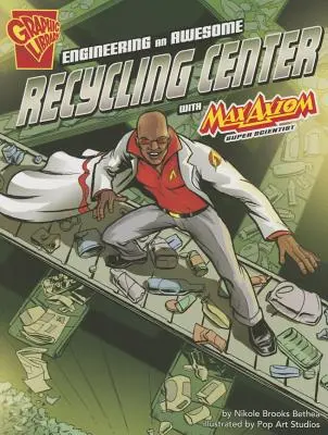 Proiectarea unui centru de reciclare uimitor cu Max Axiom, super savant - Engineering an Awesome Recycling Center with Max Axiom, Super Scientist