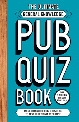 Ultimate General Knowlege Pub Quiz Book - Mai mult de 8.000 de întrebări de tip quiz - Ultimate General Knowlege Pub Quiz Book - More than 8,000 Quiz Questions