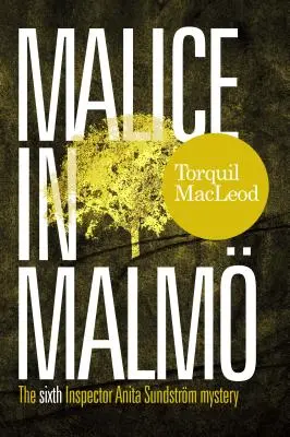 Malice in Malm: The Sixth Inspector Anita Sundstrm Mystery