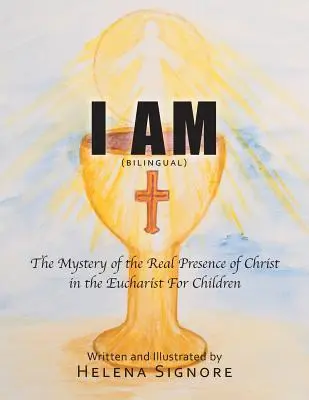 Eu sunt: Misterul prezenței reale a lui Hristos în Euharistie pentru copii - I Am: The Mystery of the Real Presence of Christ in the Eucharist For Children