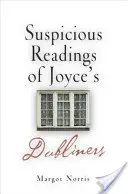 Lecturi suspicioase din Dubliners de Joyce - Suspicious Readings of Joyce's Dubliners