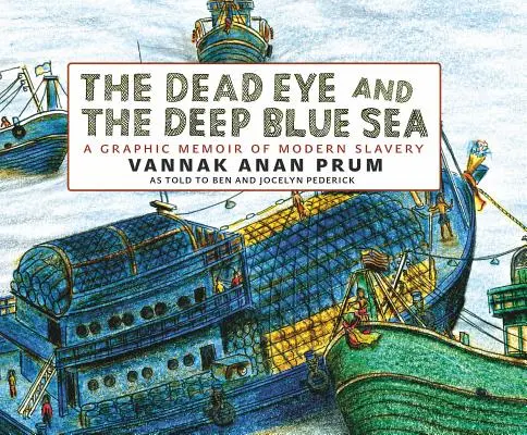 The Dead Eye and the Deep Blue Sea (Ochiul mort și marea albastră adâncă): A Graphic Memoir of Modern Slavery - The Dead Eye and the Deep Blue Sea: A Graphic Memoir of Modern Slavery