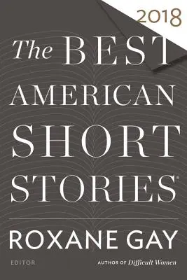 Cele mai bune povestiri scurte americane 2018 - The Best American Short Stories 2018