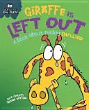 Behaviour Matters: Giraffe Is Left Out - O carte despre sentimentul de intimidare - Behaviour Matters: Giraffe Is Left Out - A book about feeling bullied