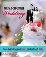 Nuntă deductibilă fiscal: Mai multă nuntă și distracție, mai puțină agitație și datorii - Tax-Deductible Wedding: More Wedding and Fun, Less Fret and Debt