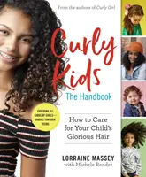Curly Kids: The Handbook: Cum să ai grijă de părul glorios al copilului tău - Curly Kids: The Handbook: How to Care for Your Child's Glorious Hair