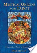 Originile mistice ale Tarotului: De la rădăcinile antice la utilizarea modernă - Mystical Origins of the Tarot: From Ancient Roots to Modern Usage