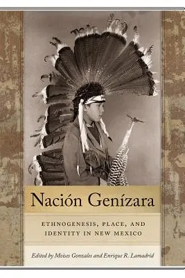 Nacin Genzara: etnogeneză, loc și identitate în New Mexico - Nacin Genzara: Ethnogenesis, Place, and Identity in New Mexico