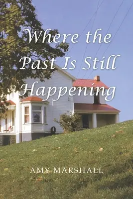 Unde trecutul încă se întâmplă - Where the Past Is Still Happening