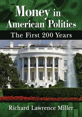 Banii în politica americană: Primii 200 de ani - Money in American Politics: The First 200 Years