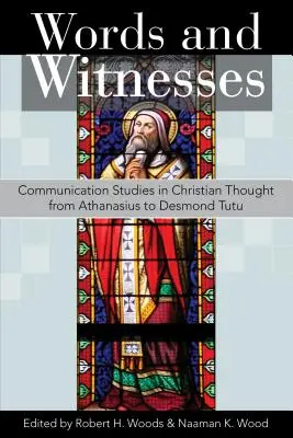Cuvinte și martori: Studii de comunicare în gândirea creștină de la Athanasius la Desmond Tutu - Words and Witnesses: Communication Studies in Christian Thought from Athanasius to Desmond Tutu