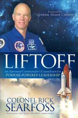 Liftoff: Numărătoarea inversă a unui comandant astronaut pentru un leadership bazat pe scop - Liftoff: An Astronaut Commander's Countdown for Purpose Powered Leadership