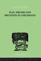 Joc, vise și imitație în copilărie - Play, Dreams and Imitation in Childhood
