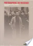 Fotografierea Holocaustului: Interpretări ale dovezilor - Photographing the Holocaust: Interpretations of the Evidence