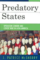 Statele prădătoare: Operațiunea Condor și războiul secret în America Latină - Predatory States: Operation Condor and Covert War in Latin America