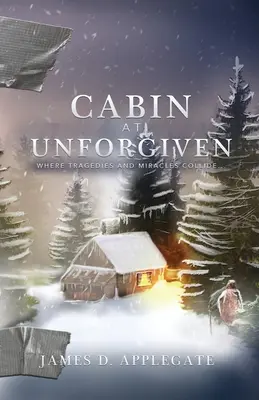 Cabana de la Unforgiven: Where Tragedies and Miracles Collide... - Cabin at Unforgiven: Where Tragedies and Miracles Collide...