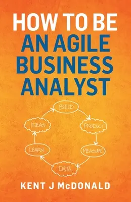 Cum să fii un analist de afaceri Agile - How To Be An Agile Business Analyst