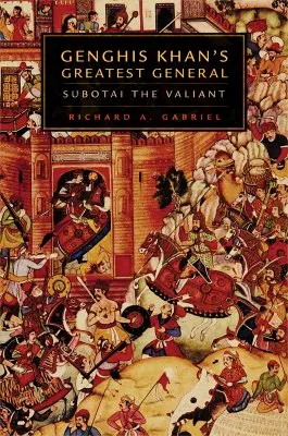 Cel mai mare general al lui Genghis Khan: Subotai cel viteaz - Genghis Khan's Greatest General: Subotai the Valiant