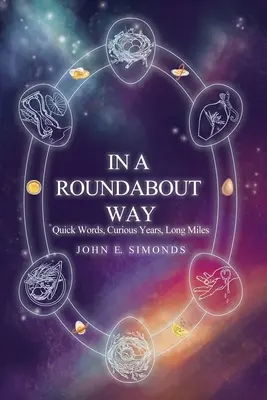 In a Roundabout Way: Cuvinte rapide, ani curioși, mile lungi - In a Roundabout Way: Quick Words, Curious Years, Long Miles