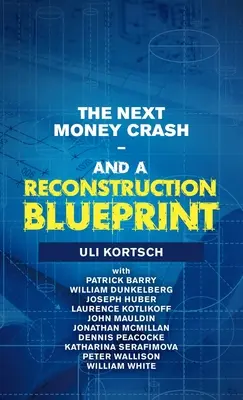 Următoarea prăbușire a banilor - și un plan de reconstrucție - The Next Money Crash-And a Reconstruction Blueprint
