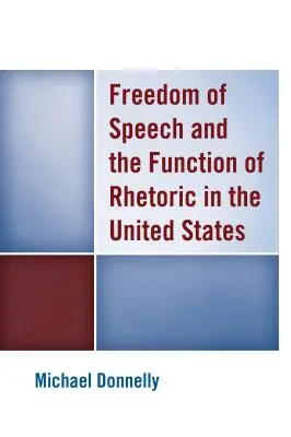 Libertatea de exprimare și funcția retoricii în Statele Unite - Freedom of Speech and the Function of Rhetoric in the United States