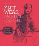 Knitwear Fashion Design: Secretele desenării țesăturilor și articolelor de îmbrăcăminte tricotate - Knitwear Fashion Design: The Secrets of Drawing Knitted Fabrics and Garments
