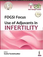 FOGSI Focus: Utilizarea adjuvanților în infertilitate - FOGSI Focus: Use of Adjuvants in Infertility