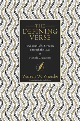 Versetul definitoriu: Găsește sentința vieții tale prin viețile a 63 de personaje biblice - The Defining Verse: Find Your Life's Sentence Through the Lives of 63 Bible Characters