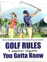 Reguli de golf și etichetă esențială + Reguli de golf - modificările majore simplificate - Golf Rules & Essential Etiquette + Golf Rules - the major changes simplified