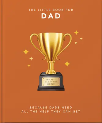 The Little Book of Dad: Perfect Words for Awesome Dads (Cuvinte perfecte pentru tați grozavi) - The Little Book of Dad: Perfect Words for Awesome Dads