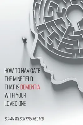 Cum să navigați cu persoana iubită pe terenul minat al demenței - How to Navigate the Minefield That Is Dementia with Your Loved One