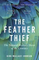 Hoțul de pene - Jaful secolului în istoria naturală (Feather Thief - The Natural History Heist of the Century) - Feather Thief - The Natural History Heist of the Century