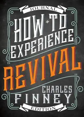 Cum să experimentezi trezirea (Ediție de jurnal) - How to Experience Revival (Journal Edition)